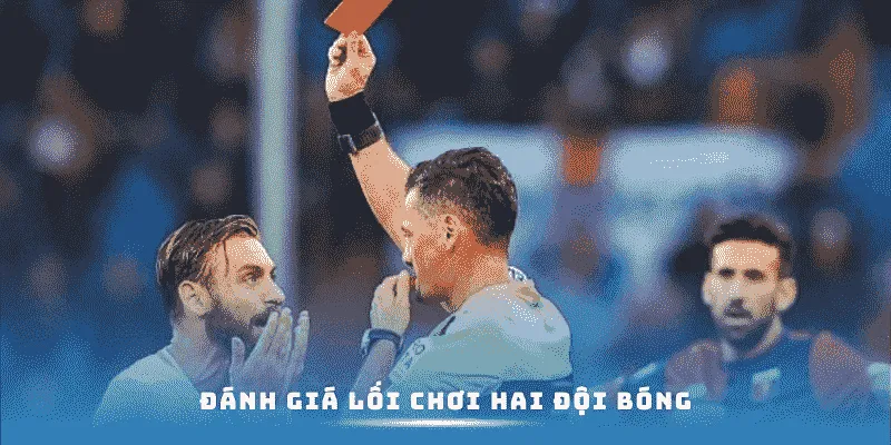 Đánh giá về lối chơi hai đội bóng