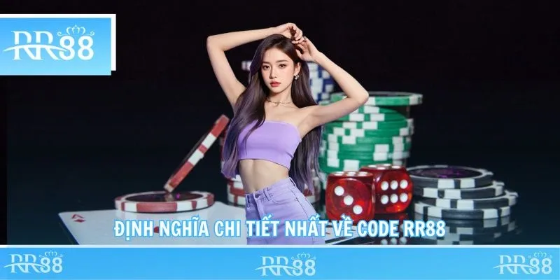Định nghĩa chi tiết nhất về code RR88