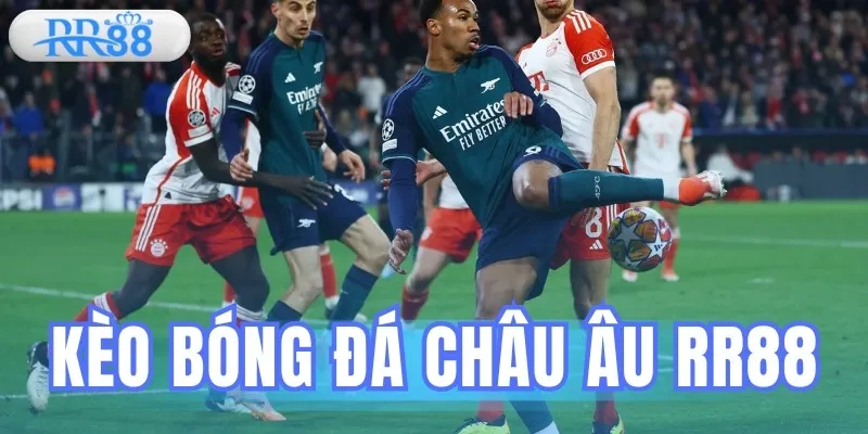 Kèo Bóng Đá Châu Âu – Dự Đoán Tỷ Số & Gợi Ý Cược Chuẩn