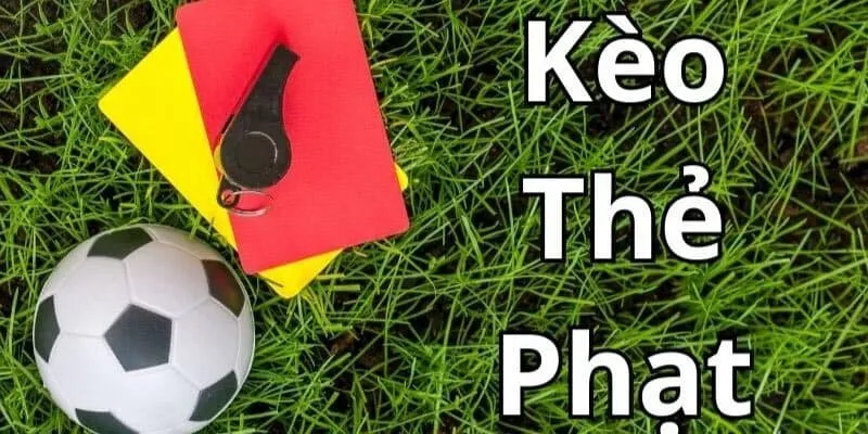 Bật mí cách bắt kèo thẻ phạt hiệu quả cho các thành viên