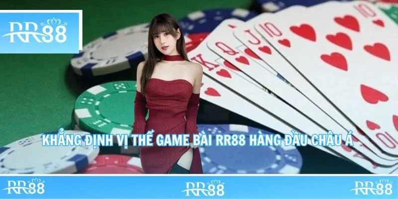 Khẳng định vị thế game bài RR88 hàng đầu châu Á
