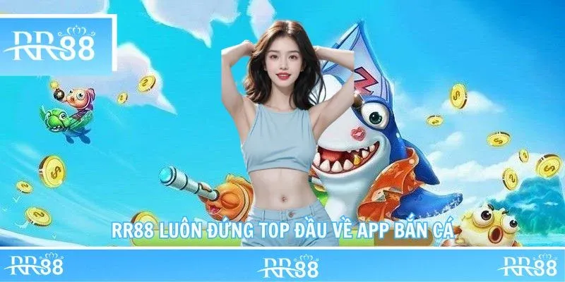 RR88 luôn đứng top đầu về app bắn cá