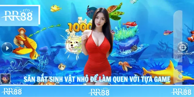 Săn bắt sinh vật nhỏ để làm quen với tựa game