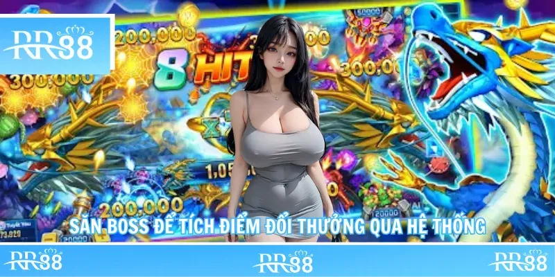 Săn boss để tích điểm đổi thưởng qua hệ thống
