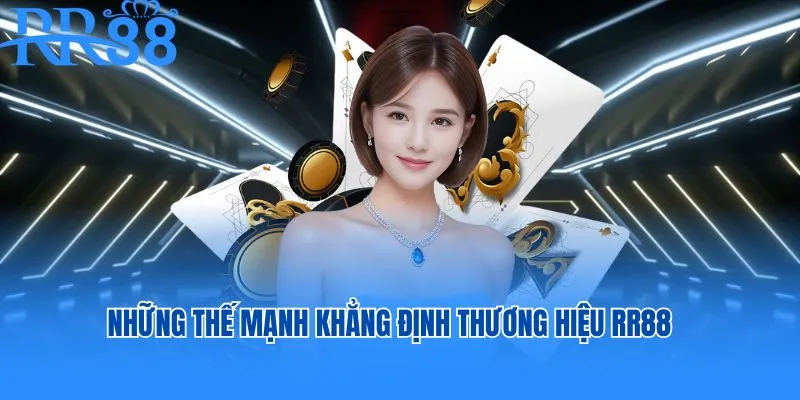 Những thế mạnh khẳng định thương hiệu RR88